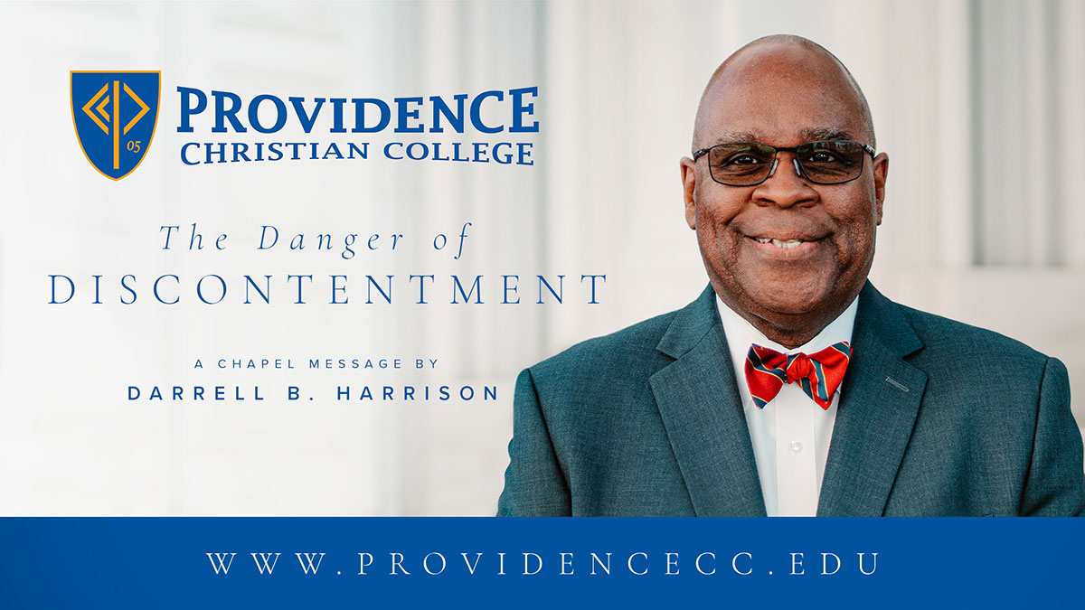 The Danger of Discontentment A Chapel Message by Darrell B. Harrison